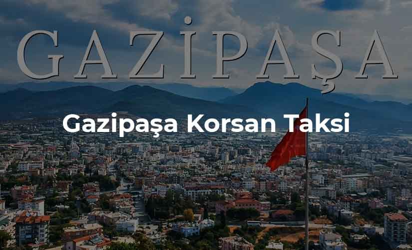 Gazipaşa Korsan Taksi Gazipaşa Korsan Taksi